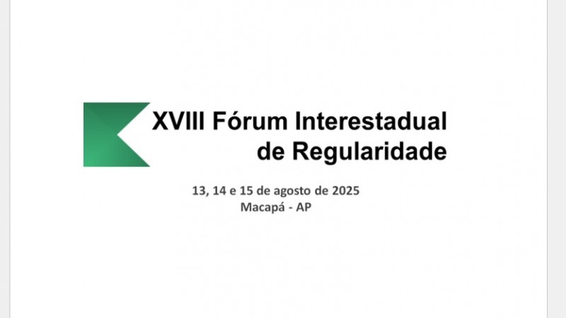 XVIII Fórum Interestadual de Regularidade